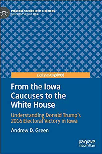 From the Iowa Caucuses to the White House: Understanding Donald Trump’s 2016 Electoral Victory in Iowa