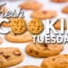 Text that reads, "Fresh Cookie Tuesday," over a background photo of fresh chocolate chip cookies.